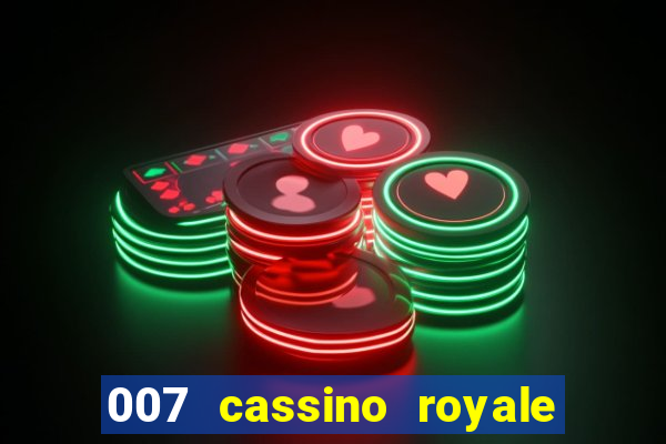 007 cassino royale filme completo dublado